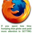 Dear Firefox, I need a break. I still think you’re a great browser and have a cool logo and name and everything, but enough is too much. All you do […]